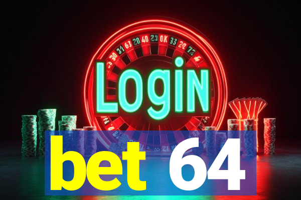 bet 64